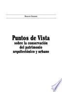 Puntos de vista sobre la conservación del patrimonio arquitectónico y urbano