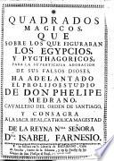 Quadrados magicos, que sobre los que figuraban los egypcios, y pygthagoricos, para la superticiosa [sic] adoración de sus falsos dioses