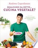 Qualcuno ha detto... cucina vegetale?