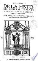 Quarta parte de la Historia general de Santo Domingo y de su Orden de Predicadores