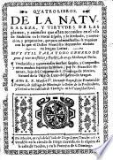 Quatro Libros de la Naturaleza, y Virtudes de las plantas, y Animales que estan recevidos en el uso de Medicina en la Nueva España, y la methodo, ... y preparacion, que para administrallas se requiere, con lo que el Doctor F. H. escriviò en lengua Latina ... Traduzido [sic], y aumentados ... por ... F. Ximenez, etc