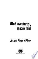 Qué aventuras, madre mía!