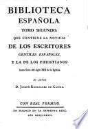 Que Contiene La Noticia De Los Escritores Gentiles Españoles, Y La De Los Christianos hasta fines del siglo XIII de la Iglesia