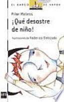 ¡Qué desastre de niño!