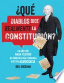 ¿Qué diablos dice realmente la Constitucion? [OMG WTF Does the Constitution Actually Say?]