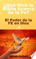 ¿Qué Dice la Biblia Acerca de la Fe?