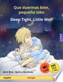 Que duermas bien, pequeño lobo – Sleep Tight, Little Wolf (español – inglés)
