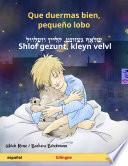 Que duermas bien, pequeño lobo – שלאָף געזונט, קליין וועלוול – Shlof gezunt, kleyn velvl (español – yidis)