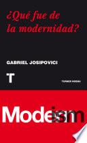 ¿Qué fue de la modernidad?