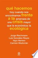 Qué hacemos frente a la crisis ecológica