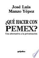 Que hacer con Pemex?
