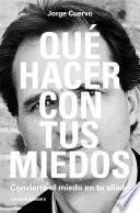 Qué hacer con tus miedos