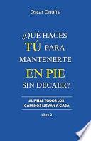 ¿Qué haces tú para mantenerte en pie sin decaer?: