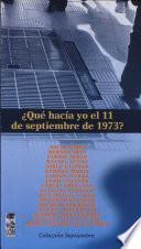 Qué hacía yo el 11 de septiembre de 1973?