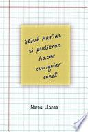 ¿Qué harías si pudieras hacer cualquier cosa?