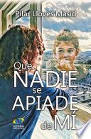 Que nadie se apiade de mi