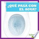 ¿qué Pasa Con El Agua? (Where Does Water Go?)