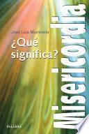 ¿Qué significa Misericordia?