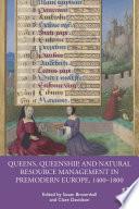 Queens, Queenship, and Natural Resource Management in Premodern Europe, 1400-1800