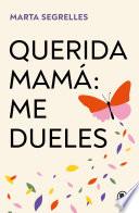 Querida mamá: me dueles