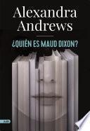 ¿Quién es Maud Dixon?