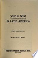 Quién Es Quién en la Política Y Los Gobiernos de América Latina