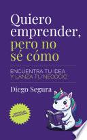 Quiero emprender, pero no sé cómo