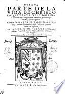 QVARTA PARTE DE LA VIDA DE CHRISTO S.N. QVE TRATA DE SV DOTRINA. Y contiene los Euangelios de los santos, y Domingos del año, y Extrauagantes