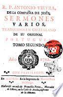 R.P. Antonio Vieyra, de la Compania de Jesus, Sermones varios, traducidos en castellano de su original portugues. Tomo primero [-XXI]