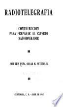 Radiotelegrafía; contribución para preparar al experto radiooperador