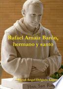 Rafael Arnaiz Barón, hermano y santo