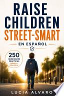 Raise Children Street-Smart en Español