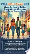 Raise Street-Smart Kids: A Parent’s Guide to Building Awareness, Confidence, and Safety in a Modern World