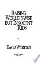 Raising Worldly-Wise But Innocent Kids