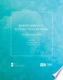Ramon Margalef, ecólogo de la biosfera. Una biografía científica