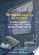 Re-construyendo la ciudad
