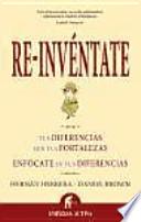 Libro Re-invéntate : tus diferencias son tus fortalezas : enfócate en tus diferencias