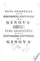 Real grandeza dela serenissima republica de Genoua: escrita en lengua española por d. Luis de Gongora, Alcasar, e Pempicileon, y despues añadida, y traducida en lengua italiana por Carlos Esperon ... Real grandezza della serenissima republica di Genoua. Scritta in lingua spagnuola da d. Luis de Gongora, Alcasar, e Pempicileon, e poi aggionta, e tradotta nella lingua italiana da Carlo Sperone ..
