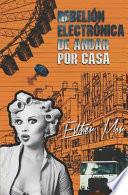 Rebelión Electrónica de Andar Por Casa