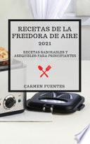 RECETAS DE LA FREIDORA DE AIRE 2021 (AIR FRYER RECIPES 2021 SPANISH EDITION)