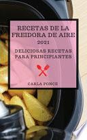 RECETAS DE LA FREIDORA DE AIRE 2021 (AIR FRYER RECIPES 2021 SPANISH EDITION)