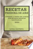 Recetas Freidora de Aire 2021 (Air Fryer Recipes Spanish Edition)
