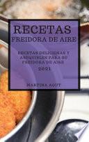 Recetas Freidora de Aire 2021 (Air Fryer Recipes Spanish Edition)