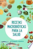 RECETAS MACROBIîTICAS PARA LA SALUD