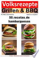 Recetas populares de parrilladas y barbacoas: 50 recetas de hamburguesas
