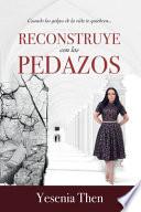 Reconstruye Con Los Pedazos