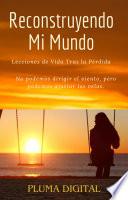 Reconstruyendo Mi Mundo: Lecciones de Vida Tras la Pérdida