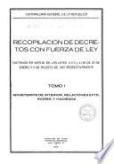 Recopilación de decretos con fuerza de ley, 1930, dictados en virtud de las facultades otorgadas al ejecutivo por la ley número 4, 795 de 24 de enero de 1930