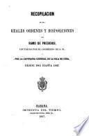 Recopilación de las reales órdenes y disposiciones del ramo de presidios
