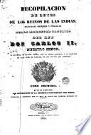 Recopilacion de leyes de los reinos de las indias mandadas imprimir y publicar por la magestad catolica del rey Don Carlos II nuestro senor